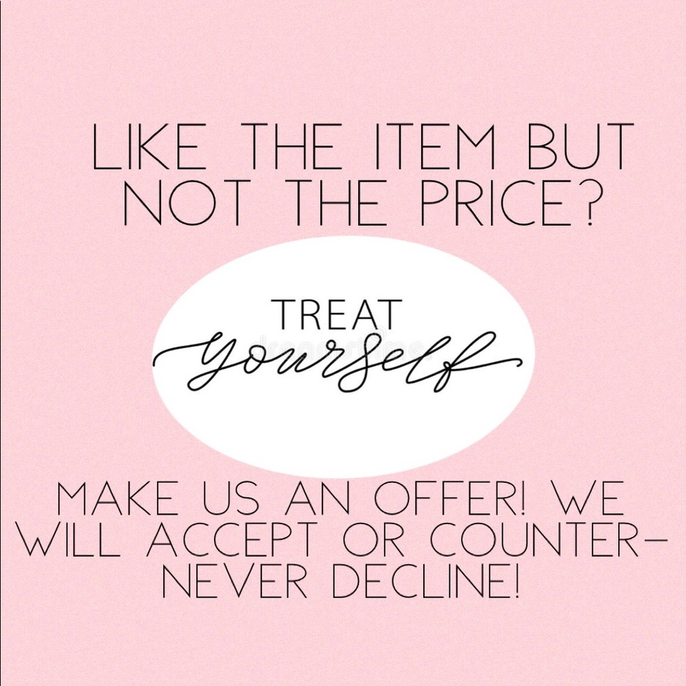 Make us offers! We will NEVER decline!
